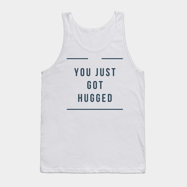 You Just Got Hugged Tank Top by Lore Vendibles